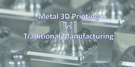Metal 3D Printing Vs Traditional Manufacturing: Any Difference in the Mechanical Properties?