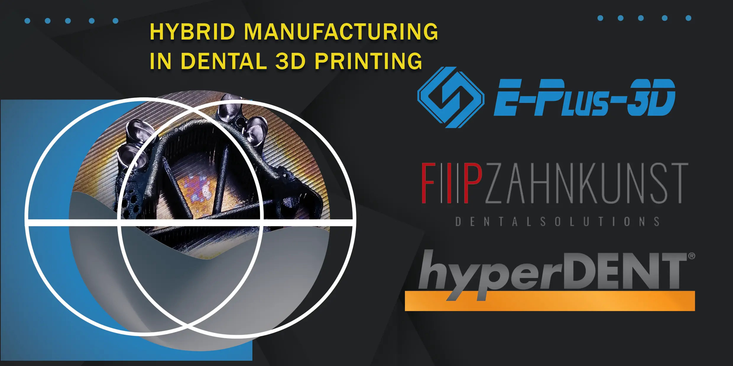 Hybrid Manufacturing with EP-M150 Metal 3D Printer in Dental Industry