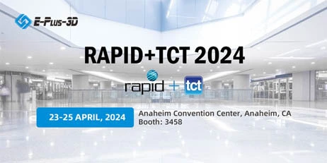 Get Free Ticket for Rapid+TCT 2024 and Meet Eplus3D at booth 1218