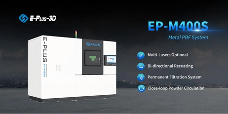 Eplus3D's Latest Release: Unveiling the Enhanced Capabilities of the EP-M400S Metal 3D Printer