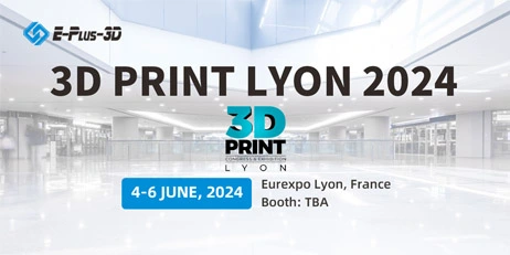 Eplus3D Announces Participation in 3D PRINT Lyon 2024