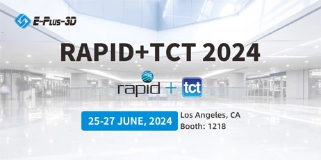 Get Free Ticket for Rapid+TCT 2024 and Meet Eplus3D at booth 1218
